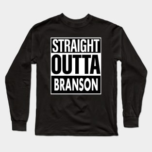 Branson Name Straight Outta Branson Long Sleeve T-Shirt